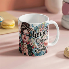 Good Things Are Coming – Ceramic Mug